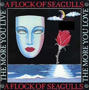 Esenciales: A Flock Of Seagulls ‎– The More You Live, The More You Love 1984