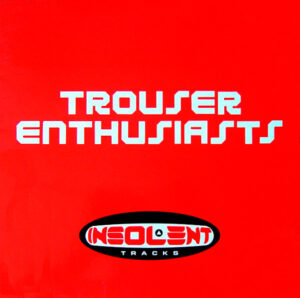 Trouser Enthusiasts  ‎– Sweet Release 2022