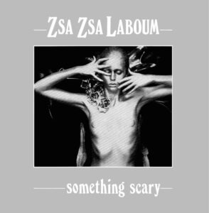 Zsa Zsa Laboum ‎– Something Scary 1988 – 2024